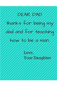 Dear Dad Thanks For Being My Dad And For Teaching How To Be A Man