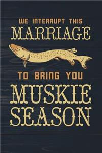 We Interrupt This Marriage To Bring You Muskie Season