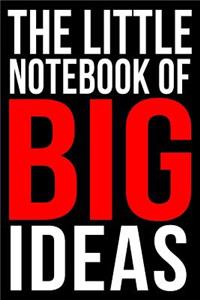 The Little Notebook of Big Ideas a Motivational Journal for Entrepreneurs