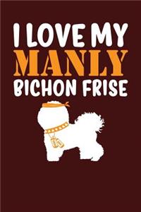 I Love My Manly Bichon Frise