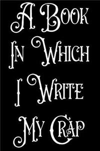 A Book in Which I Write My Crap