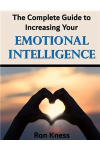 The Complete Guide to Increasing Your Emotional Intelligence