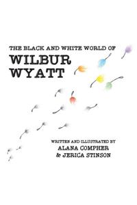 Black and White World of Wilbur Wyatt