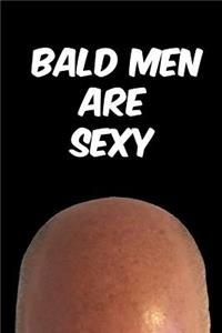 Bald Men Are Sexy Notebook