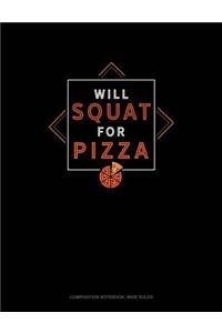 Will Squat for Pizza