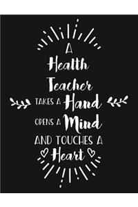 A Health Teacher Takes a Hand Opens a Mind and Touches a Heart