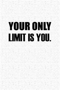 Your Only Limit Is You