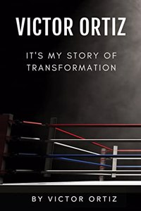 Victor Ortiz: It's My Story of Transformation