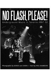 No Flash, Please!: Underground Music in Toronto 1987-92