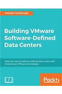 Building VMware Software-Defined Data Centers