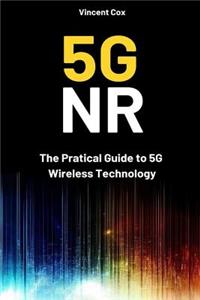 5g NR: The Pratical Guide to 5g Wireless Technology