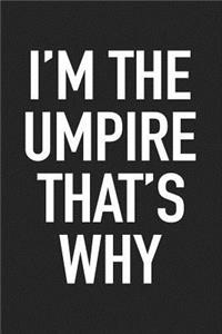 I'm the Umpire That's Why