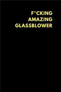 F*cking Amazing Glassblower