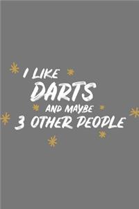 I Like Darts and Maybe 3 Other People: Small 6x9 Notebook, Journal or Planner, 110 Lined Pages, Christmas, Birthday or Anniversary Gift Idea