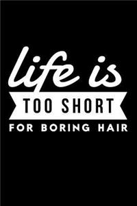 Life Is Too Short for Boring Hair