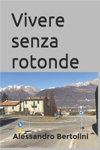 Vivere Senza Rotonde