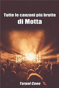 Tutte Le Canzoni Più Brutte Di Motta