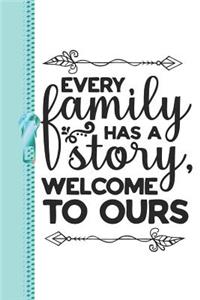 Every Family Has a Story Welcome to Ours