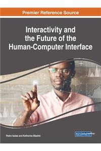 Interactivity and the Future of the Human-Computer Interface