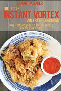 The Little Instant Vortex Air Fryer Cookbook
