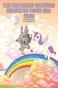 The Fantastic Unicorn Coloring Book for Kids