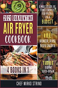 2021 Quarantine Air Fryer Cookbook [4 books in 1]