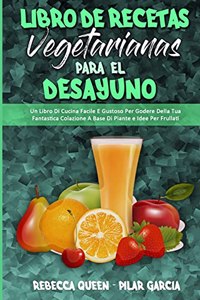 Libro De Recetas Vegetarianas Para El Desayuno