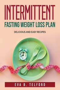 Intermittent Fasting Weight Loss Plan