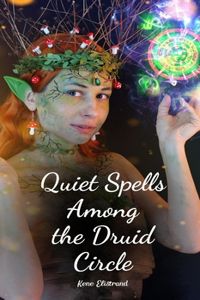 Quiet Spells Among the Druid Circle