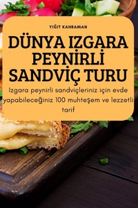 Dünya Izgara PeynIrlI SandvIç Turu