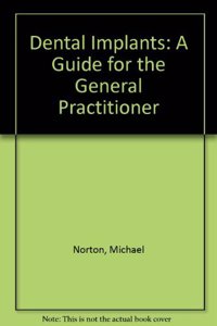 Dental Implants: A Guide for the General Practitioner