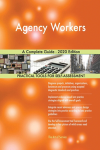 Agency Workers A Complete Guide - 2020 Edition