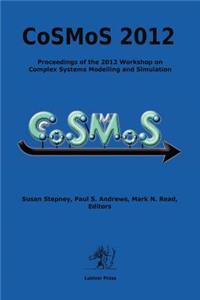 Proceedings of the 2012 Workshop on Complex Systems Modelling and Simulation