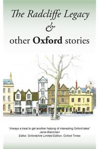 The Radcliffe Legacy & Other Oxford Stories