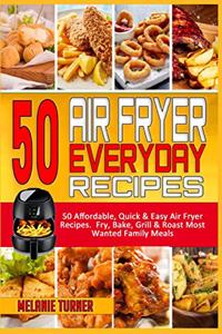 50 Air Fryer Everyday Recipes