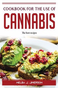 Cookbook for the Use of Cannabis