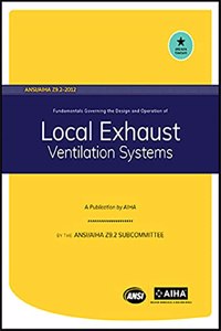 Ansi/Aih Z9.2-2012 Fundamentals Governing the Design and Operation of Local Exhaust Ventilation Systems