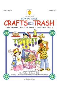 How to Make Crafts From Trash