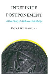 Indefinite Postponement: A Case Study of Adolescent Suicidality