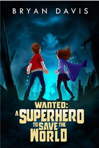 Wanted: A Superhero to Save the World