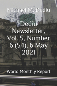 Dediu Newsletter, Vol. 5, Number 6 (54), 6 May 2021