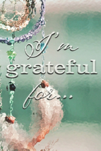 I'm Grateful For...