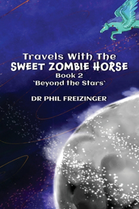 Travels with the Sweet Zombie Horse