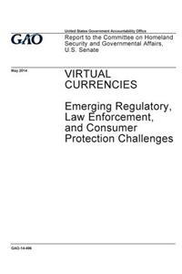 Virtual currencies - emerging regulatory, law enforcement, and consumer protection challenges