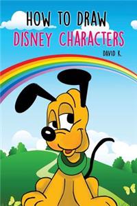 How to Draw Disney Characters: The Step-By-Step Disney Characters Drawing Book