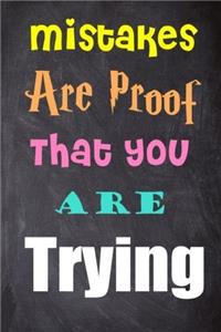 Mistakes Are Proof That You Are Trying