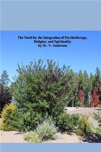 Need for the Integration of Psychotherapy, Religion, and Spirituality