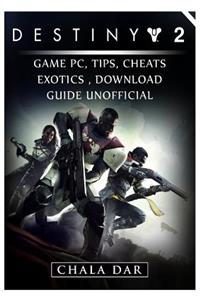 Destiny 2 Game Pc, Tips, Cheats, Exotics, Download Guide Unofficial