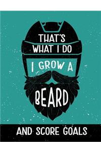 That's What I Do I Grow A Beard And Score Goals