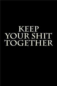 Keep Your Shit Together